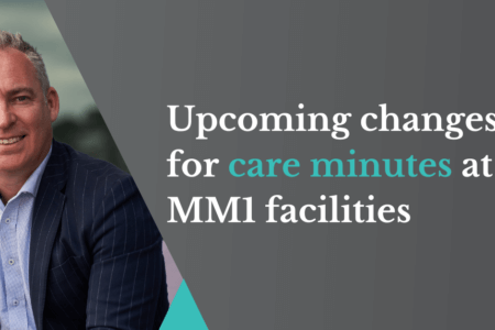 Upcoming changes for care minutes at MM1 facilities